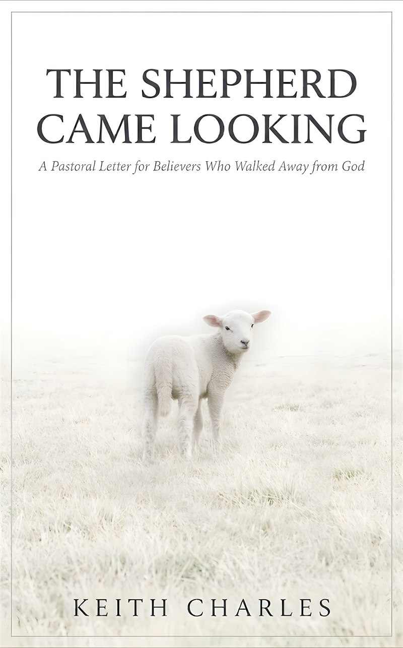 The Shepherd Came Looking: A Pastoral Letter for Believers Who Walked Away from God — book cover